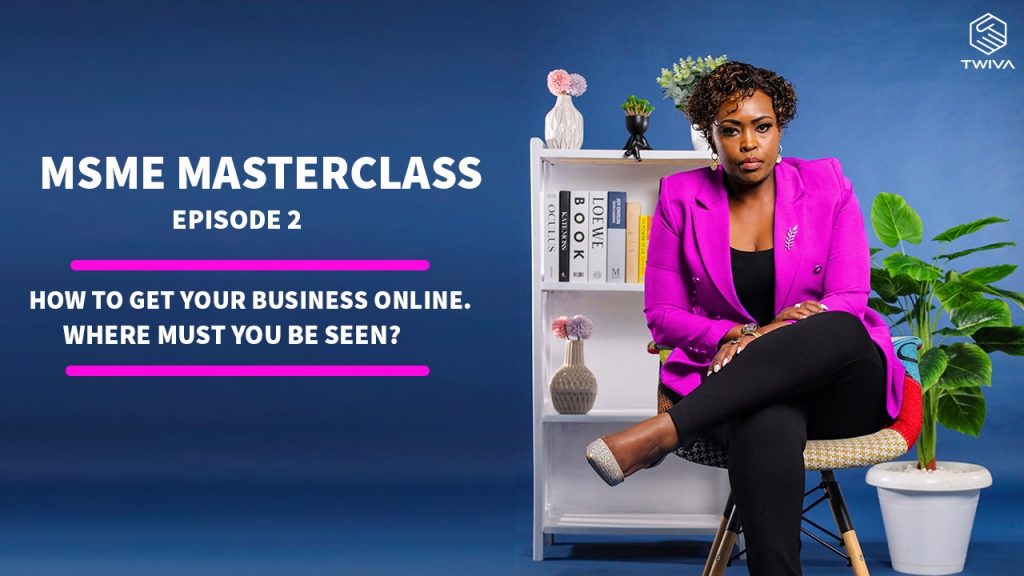 Read more about the article MSMEs Masterclass Episode 2 – How To Get Your Business Online and Where You Must Be Seen
